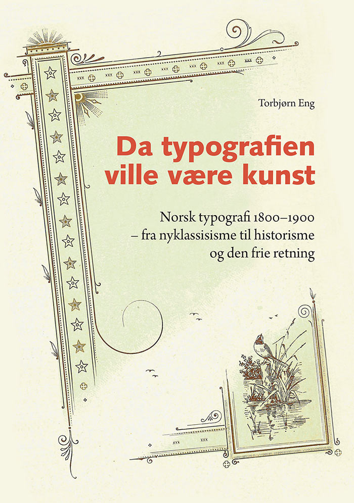 Torbjørn Eng: Da typografien ville være kunst - Norsk typografi 1800–1900